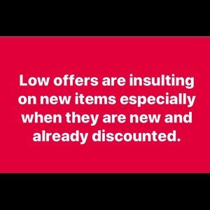 Low ball offers on new items are insulting
